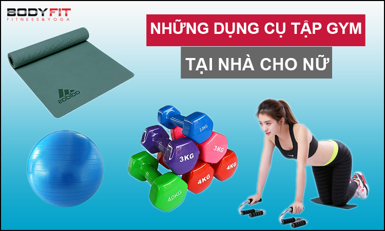 Những dụng cụ tập gym tại nhà cho nữ